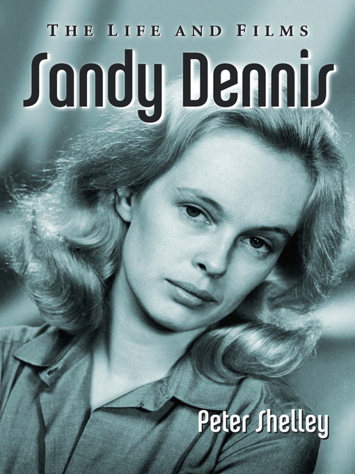 Title details for Sandy Dennis by Peter Shelley - Available